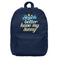 Beach Better Have My Sunny 16 in Basic Backpack