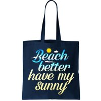 Beach Better Have My Sunny Bag