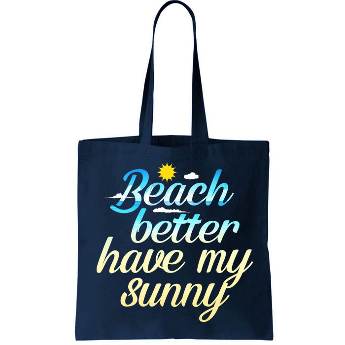 Beach Better Have My Sunny Bag