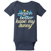 Beach Better Have My Sunny Baby Bodysuit