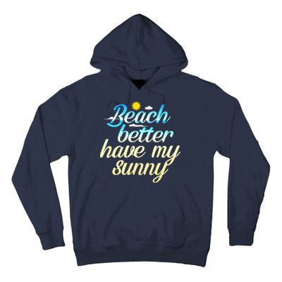 Beach Better Have My Sunny Tall Hoodie