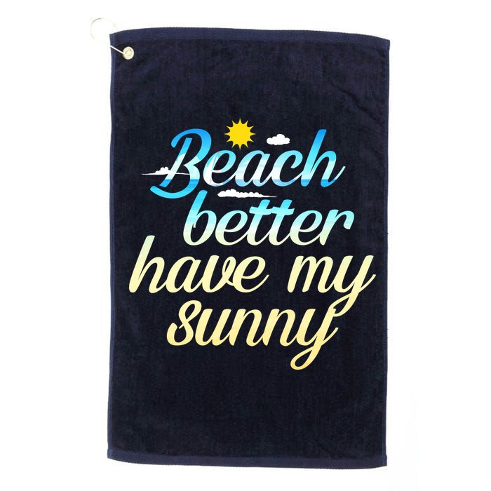 Beach Better Have My Sunny Golf Towel