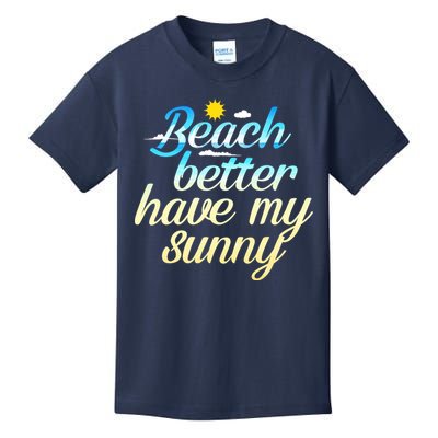 Beach Better Have My Sunny Kids T-Shirt