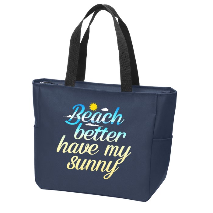 Beach Better Have My Sunny Zip Tote Bag