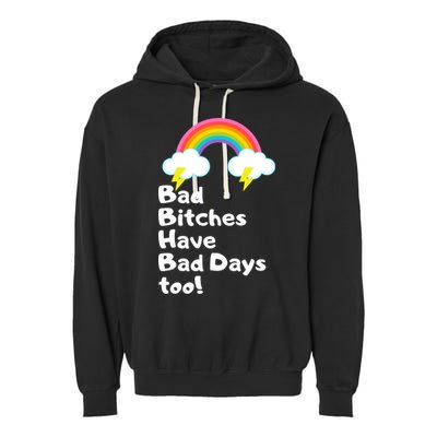 Bad Bitches Have Bad Days Too Funny Garment-Dyed Fleece Hoodie
