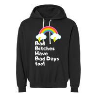 Bad Bitches Have Bad Days Too Funny Garment-Dyed Fleece Hoodie
