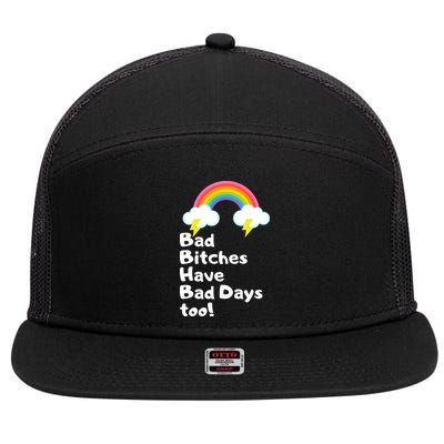Bad Bitches Have Bad Days Too Funny 7 Panel Mesh Trucker Snapback Hat