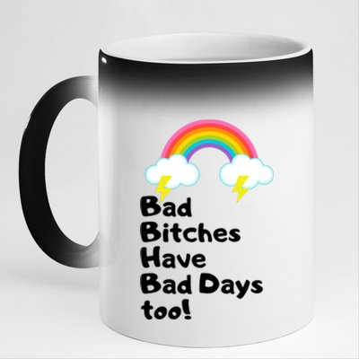 Bad Bitches Have Bad Days Too Funny 11oz Black Color Changing Mug