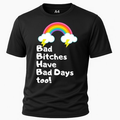 Bad Bitches Have Bad Days Too Funny Performance Shirt