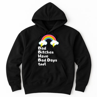 Bad Bitches Have Bad Days Too Funny Hoodie