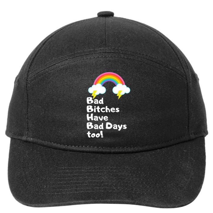 Bad Bitches Have Bad Days Too Funny 7-Panel Snapback Hat