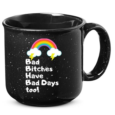 Bad Bitches Have Bad Days Too Funny 15oz Campfire Ceramic Mug