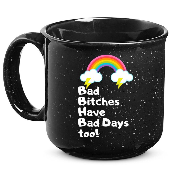 Bad Bitches Have Bad Days Too Funny 15oz Campfire Ceramic Mug