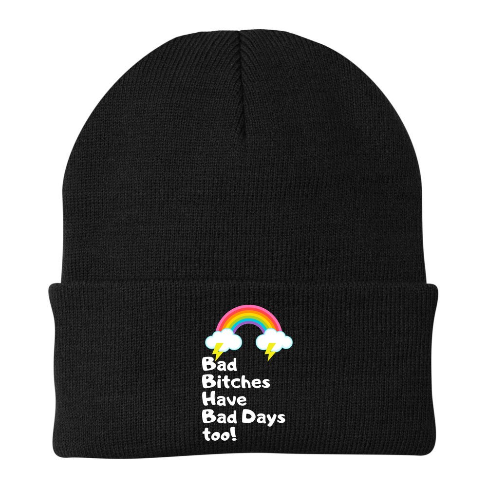 Bad Bitches Have Bad Days Too Funny Beanie