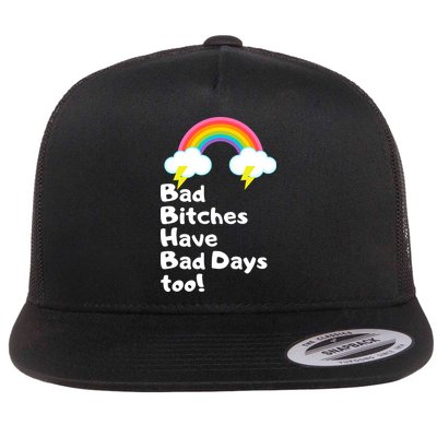 Bad Bitches Have Bad Days Too Funny Flatbill Hat