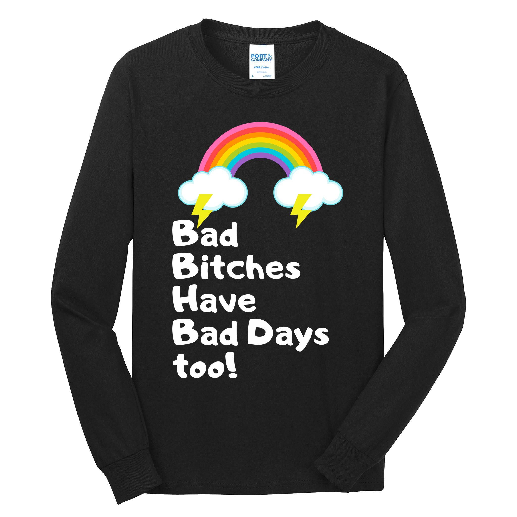Bad Bitches Have Bad Days Too Funny Tall Long Sleeve T-Shirt