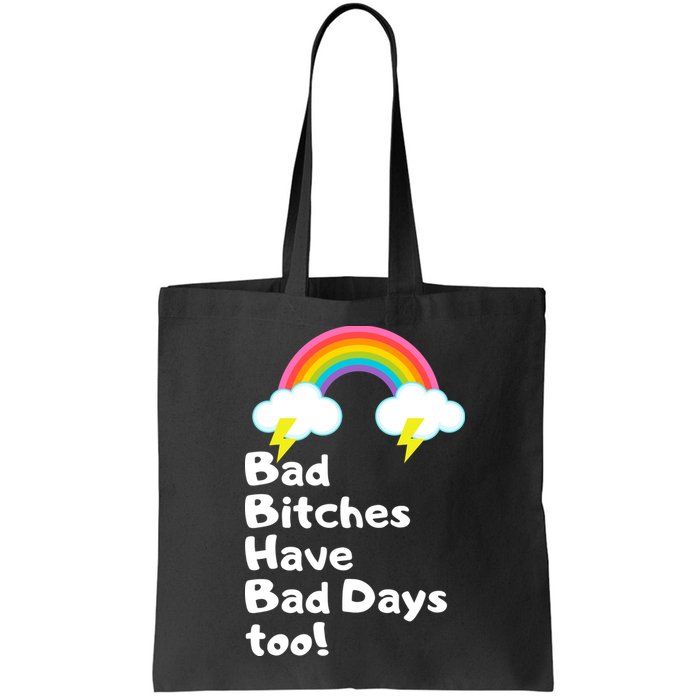 Bad Bitches Have Bad Days Too Funny Bag