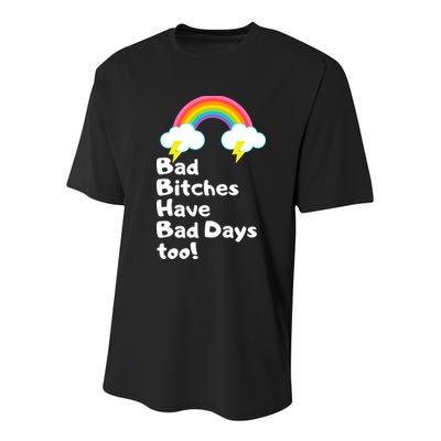Bad Bitches Have Bad Days Too Funny Youth Performance Sprint T-Shirt