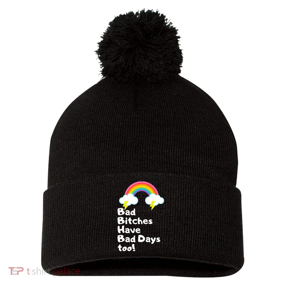 Bad Bitches Have Bad Days Too Funny Pom Pom 12in Knit Beanie