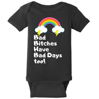 Bad Bitches Have Bad Days Too Funny Baby Bodysuit