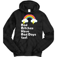 Bad Bitches Have Bad Days Too Funny Tie Dye Hoodie
