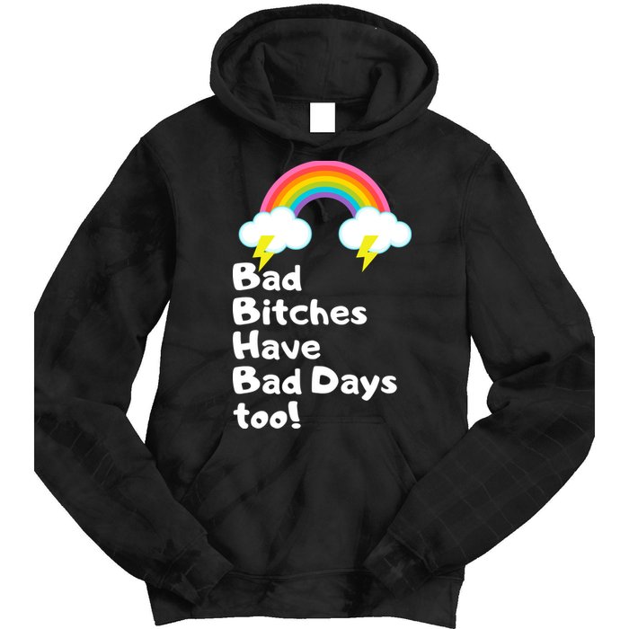 Bad Bitches Have Bad Days Too Funny Tie Dye Hoodie