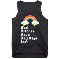 Bad Bitches Have Bad Days Too Funny Tank Top