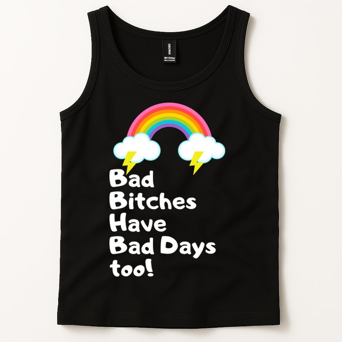 Bad Bitches Have Bad Days Too Funny Tank Top