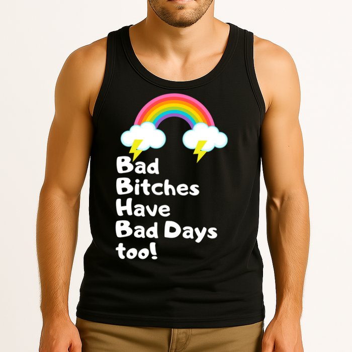 Bad Bitches Have Bad Days Too Funny Tank Top