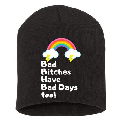 Bad Bitches Have Bad Days Too Funny Short Acrylic Beanie