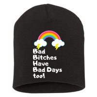 Bad Bitches Have Bad Days Too Funny Short Acrylic Beanie