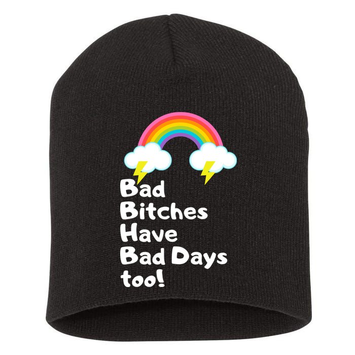 Bad Bitches Have Bad Days Too Funny Short Acrylic Beanie