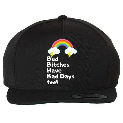 Bad Bitches Have Bad Days Too Funny Wool Snapback Cap