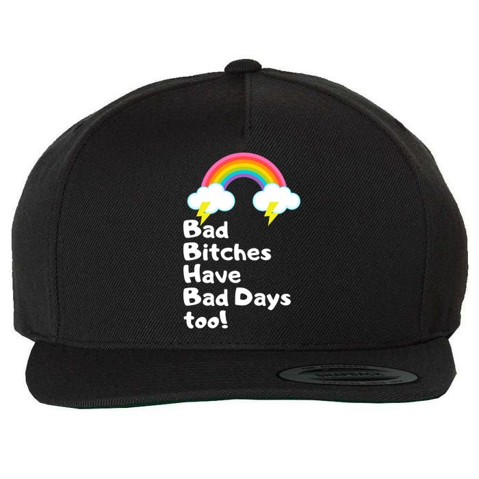 Bad Bitches Have Bad Days Too Funny Wool Snapback Cap