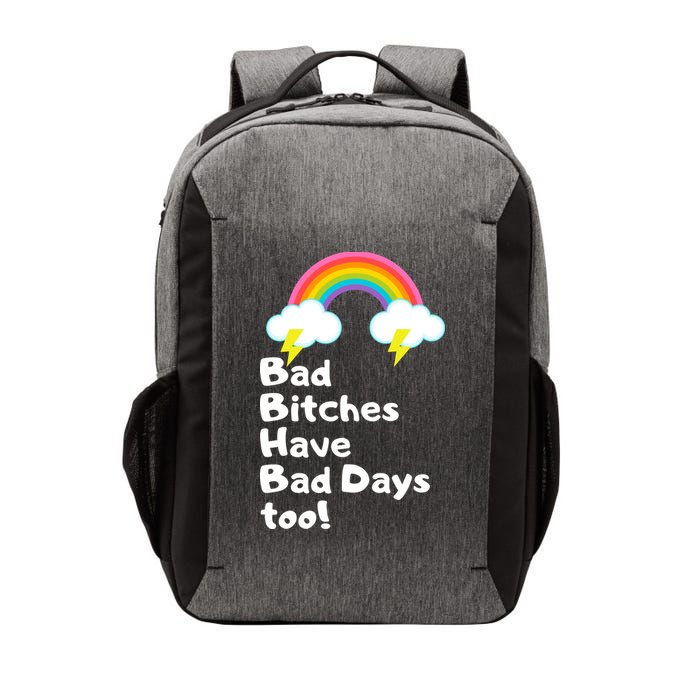 Bad Bitches Have Bad Days Too Funny Vector Backpack