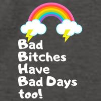 Bad Bitches Have Bad Days Too Funny Vector Backpack