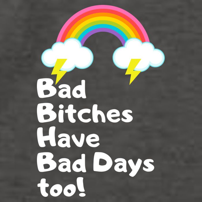 Bad Bitches Have Bad Days Too Funny Vector Backpack
