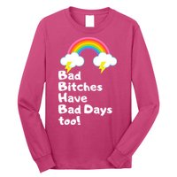 Bad Bitches Have Bad Days Too Funny Long Sleeve Shirt