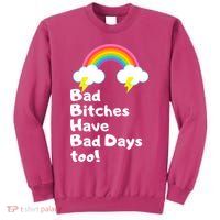 Bad Bitches Have Bad Days Too Funny Sweatshirt