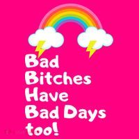 Bad Bitches Have Bad Days Too Funny Button