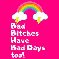 Bad Bitches Have Bad Days Too Funny Poster