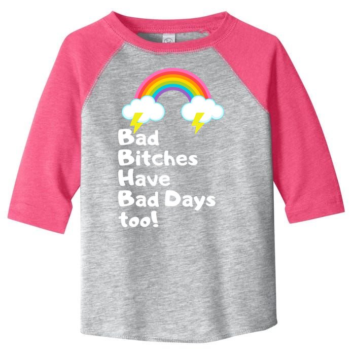 Bad Bitches Have Bad Days Too Funny Toddler Fine Jersey T-Shirt