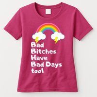 Bad Bitches Have Bad Days Too Funny Womens T-Shirt