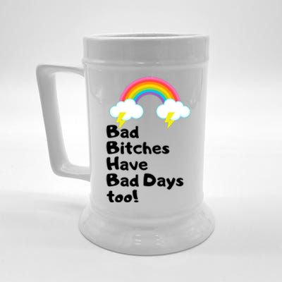 Bad Bitches Have Bad Days Too Funny Beer Stein