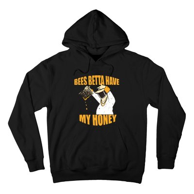 BEES BETTA HAVE MY HONEY For Beekeepers And Honey Fans Hoodie