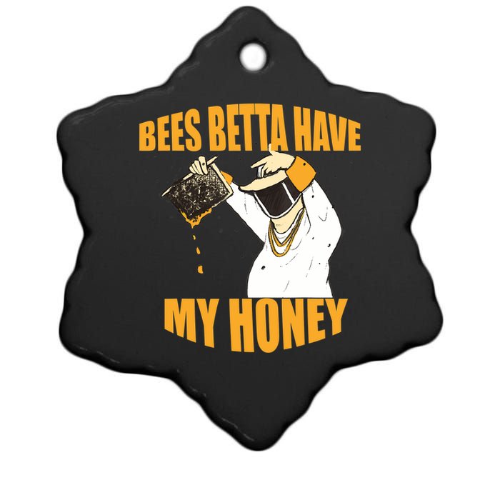 BEES BETTA HAVE MY HONEY For Beekeepers And Honey Fans Ceramic Star Ornament