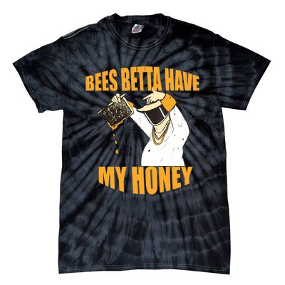 BEES BETTA HAVE MY HONEY For Beekeepers And Honey Fans Tie-Dye T-Shirt