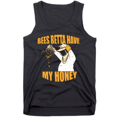 BEES BETTA HAVE MY HONEY For Beekeepers And Honey Fans Tank Top