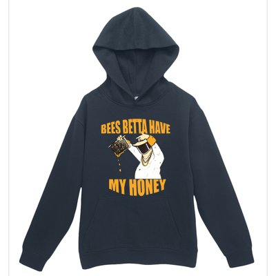 BEES BETTA HAVE MY HONEY For Beekeepers And Honey Fans Urban Pullover Hoodie