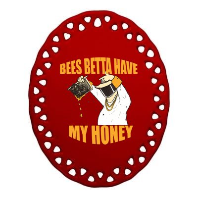 BEES BETTA HAVE MY HONEY For Beekeepers And Honey Fans Ceramic Oval Ornament